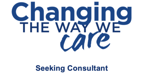 Changing the Way We Care is Seeking a Consultant